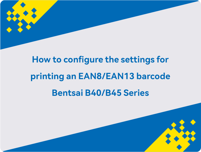 Come configurare le impostazioni per la stampa di un codice a barre EAN8-EAN13 Bentsai Serie B40-B45