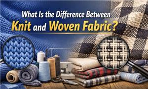 What is the difference between knit and woven fabric?