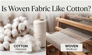 ​Is Woven Fabric Like Cotton?