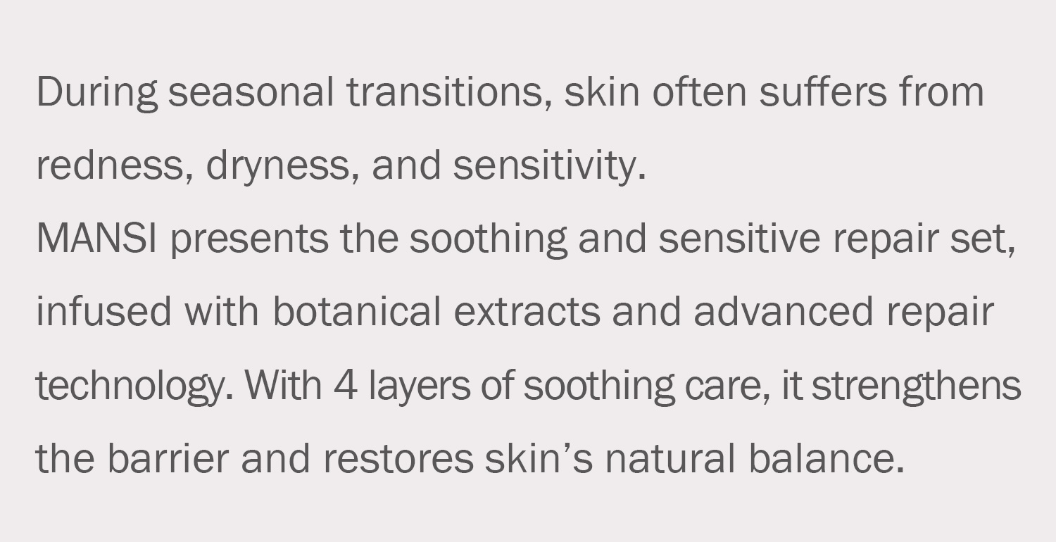 Discover the Secret of MANSI Soothing and Sensitive Repair Set