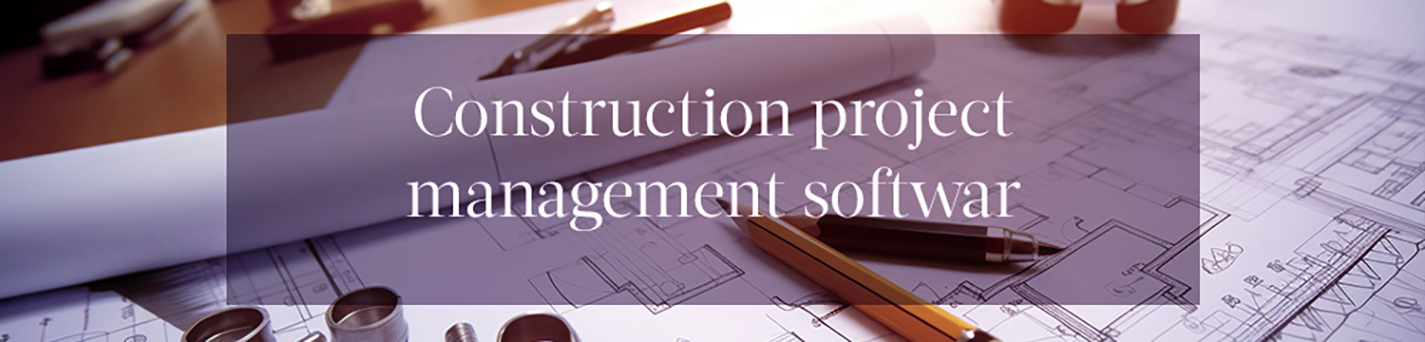 Construction project management software