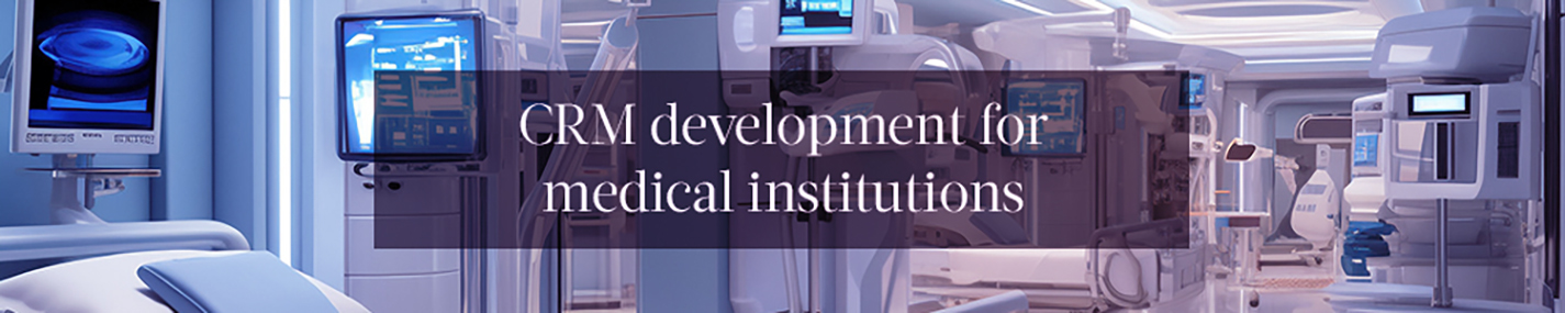 CRM development for medical institutions