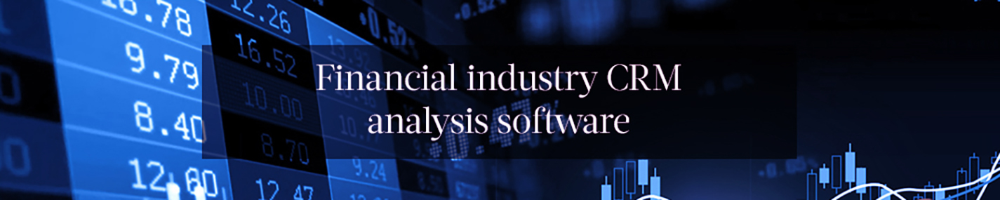 Financial industry CRM analysis software