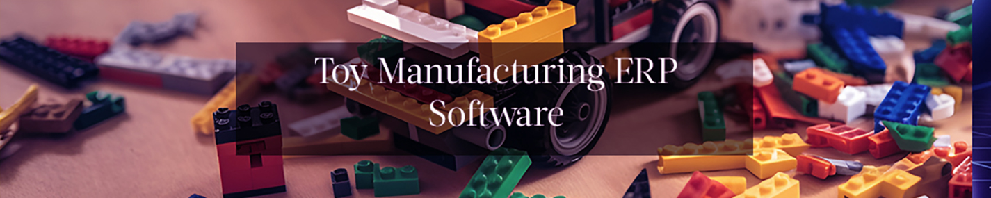 Toy Manufacturing ERP Software