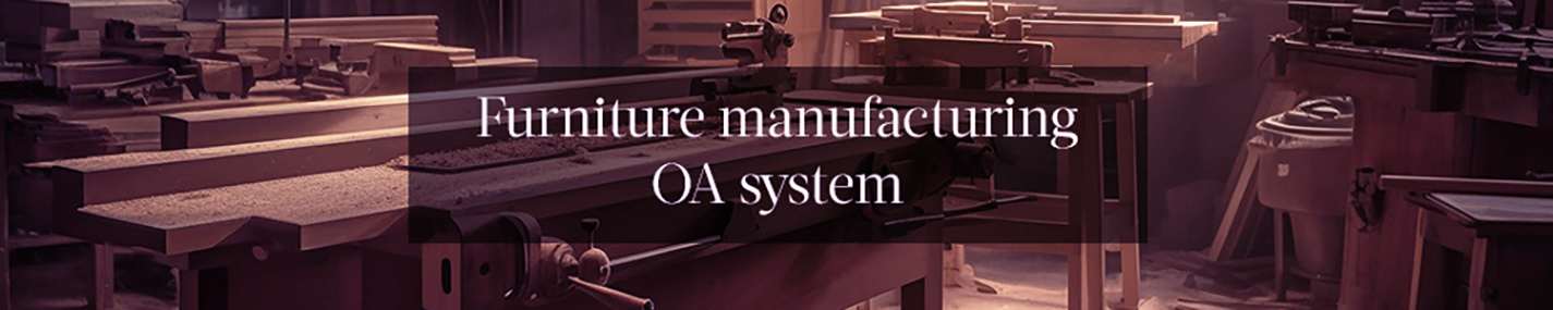 Furniture manufacturing OA system