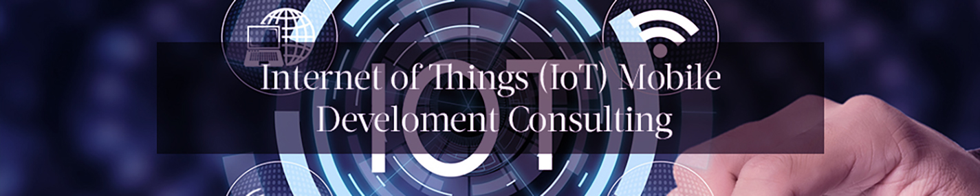 Internet of Things (IoT) Mobile Development Consulting