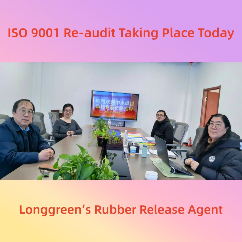 ISO 9001 Re-audit Taking Place Today: Longgreen’s Rubber Release Agent