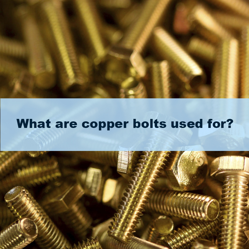 Для чего используются медные болты?