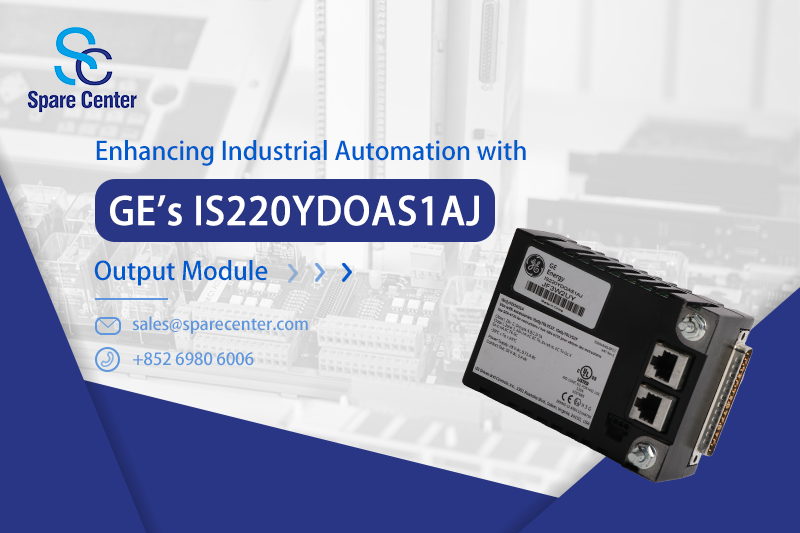 Mejora de la automatización industrial con el módulo de salida IS220YDOAS1AJ de GE Mejora de la automatización industrial con el módulo de salida IS220YDOAS1AJ de GE