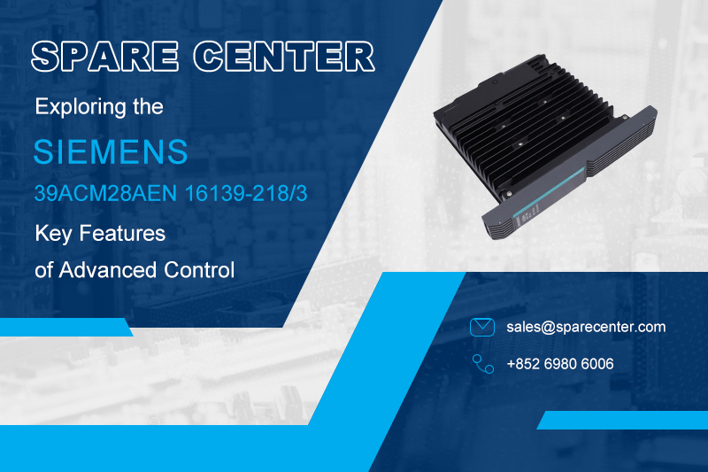 39ACM28AEN 16139-218/3 की खोज: उन्नत नियंत्रण की मुख्य विशेषताएं 39ACM28AEN 16139-218/3 की खोज: उन्नत नियंत्रण की मुख्य विशेषताएं