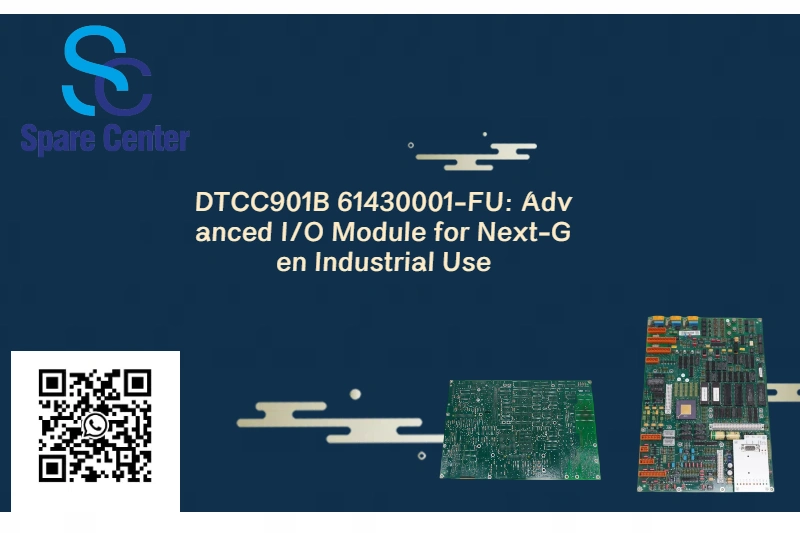 DTCC901B 61430001-फू: अगली पीढ़ी के औद्योगिक उपयोग के लिए उन्नत I/O मॉड्यूल