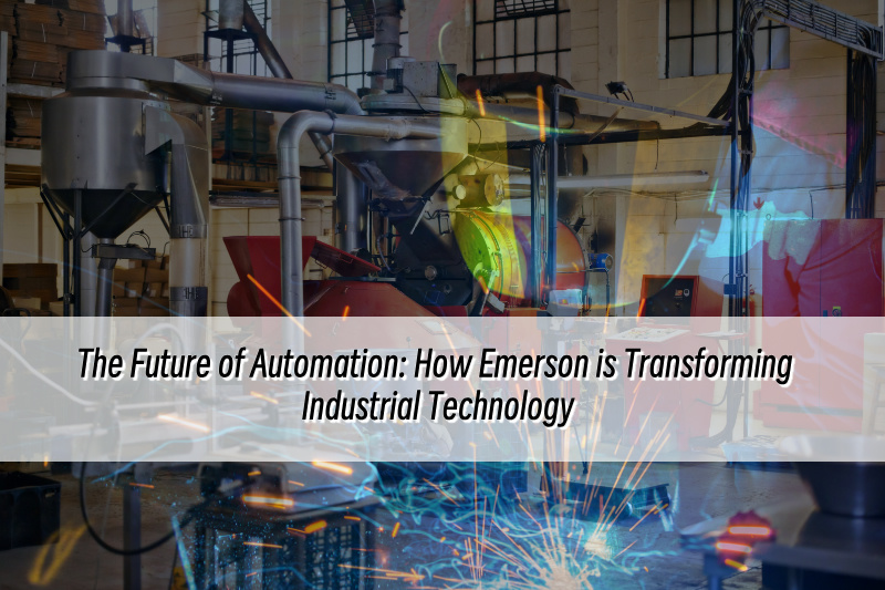 Смелый шаг Эмерсон: интеграция программного обеспечения для более интеллектуальной автоматизации Смелый шаг Эмерсон: интеграция программного обеспечения для более интеллектуальной автоматизации