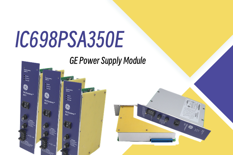 Обеспечение промышленного успеха: модуль питания ГЭ IC698PSA350E Обеспечение промышленного успеха: модуль питания ГЭ IC698PSA350E