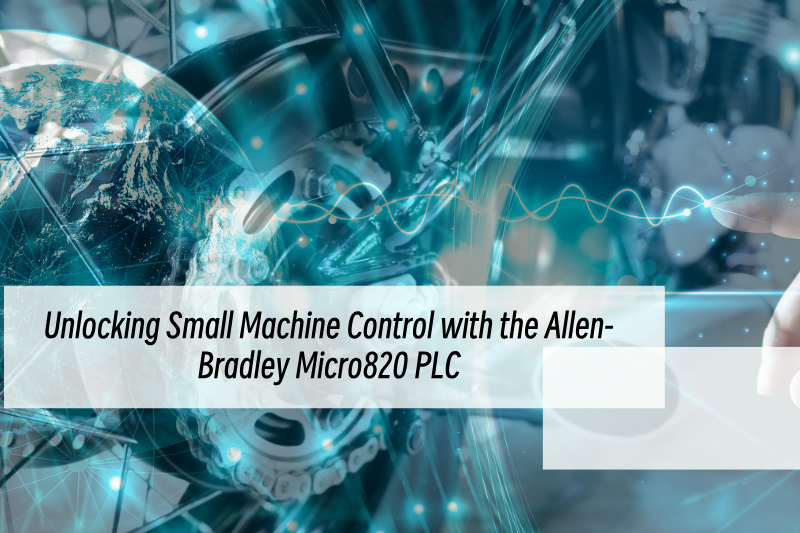 Mở khóa điều khiển máy nhỏ bằng PLC Allen-Bradley Micro820 Mở khóa điều khiển máy nhỏ bằng PLC Allen-Bradley Micro820