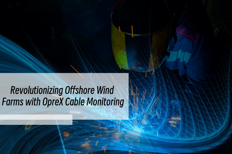 Cách mạng hóa các trang trại gió ngoài khơi với OpreX Cable Monitoring Cách mạng hóa các trang trại gió ngoài khơi với OpreX Cable Monitoring