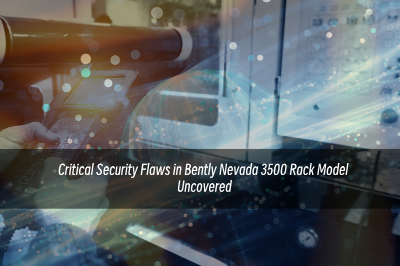 बेंटली नेवादा 3500 रैक मॉडल में गंभीर सुरक्षा खामियां उजागर हुईं