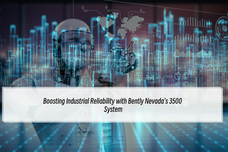 बेंटली नेवादा के 3500 सिस्टम से औद्योगिक विश्वसनीयता को बढ़ावा देना