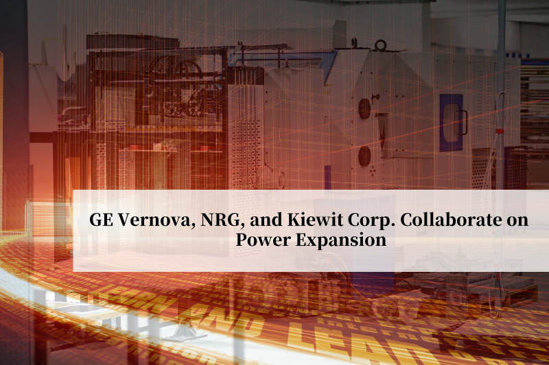 जीई वर्नोवा, एनआरजी और कीविट कॉर्प ने बिजली विस्तार पर सहयोग किया जीई वर्नोवा, एनआरजी और कीविट कॉर्प ने बिजली विस्तार पर सहयोग किया