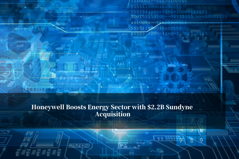 हनीवेल ने 2.2 बिलियन डॉलर के सनडाइन अधिग्रहण से ऊर्जा क्षेत्र को बढ़ावा दिया