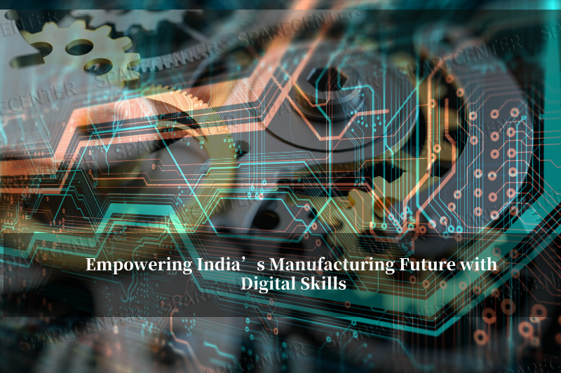 डिजिटल कौशल के साथ भारत के विनिर्माण भविष्य को सशक्त बनाना