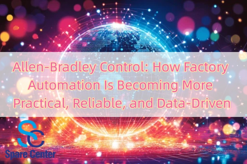 Allen-Bradley Control: How Factory Automation Is Becoming More Practical, Reliable, and Data-Driven Allen-Bradley Control: How Factory Automation Is Becoming More Practical, Reliable, and Data-Driven
