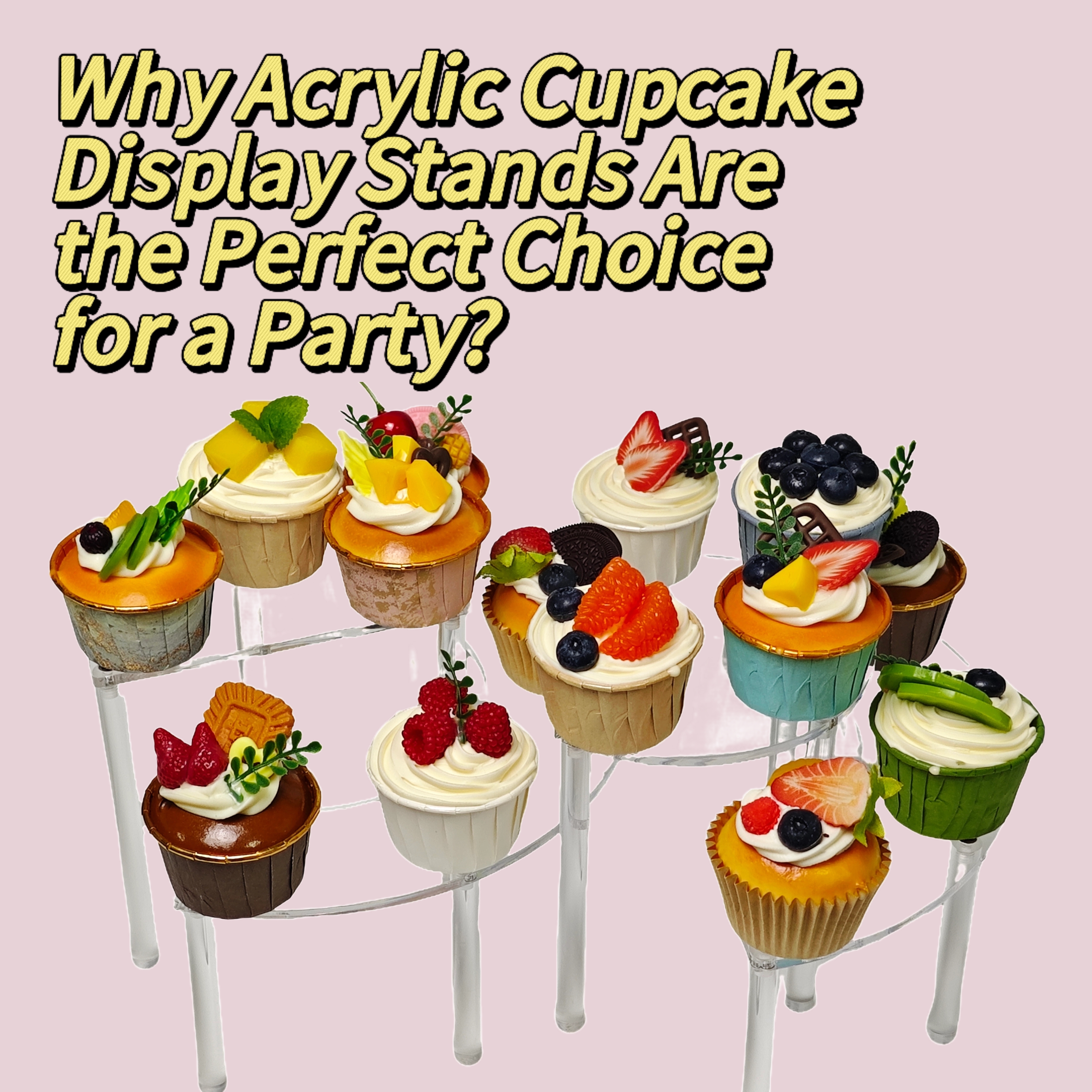 Why Acrylic Cupcake Display Stands are the Perfect Choice for a Party？