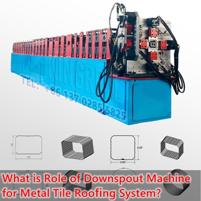 What is the Role of Downspout Machine for Metal Tile Roofing System?