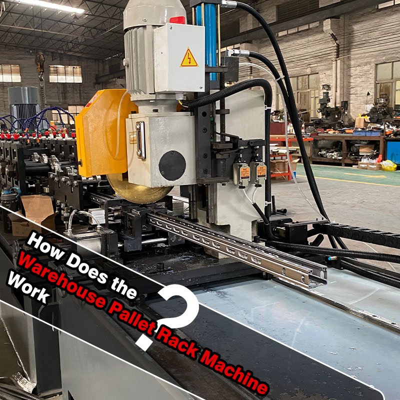 How Does the Warehouse Pallet Rack Machine Work?
