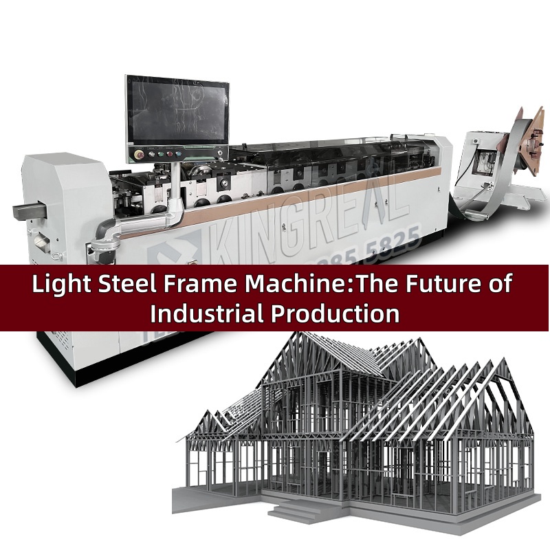 Light Steel Frame Machine:The Future of Industrial Production