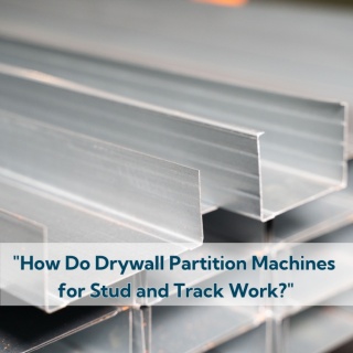 How Do Drywall Partition Machines for Stud and Track Work?