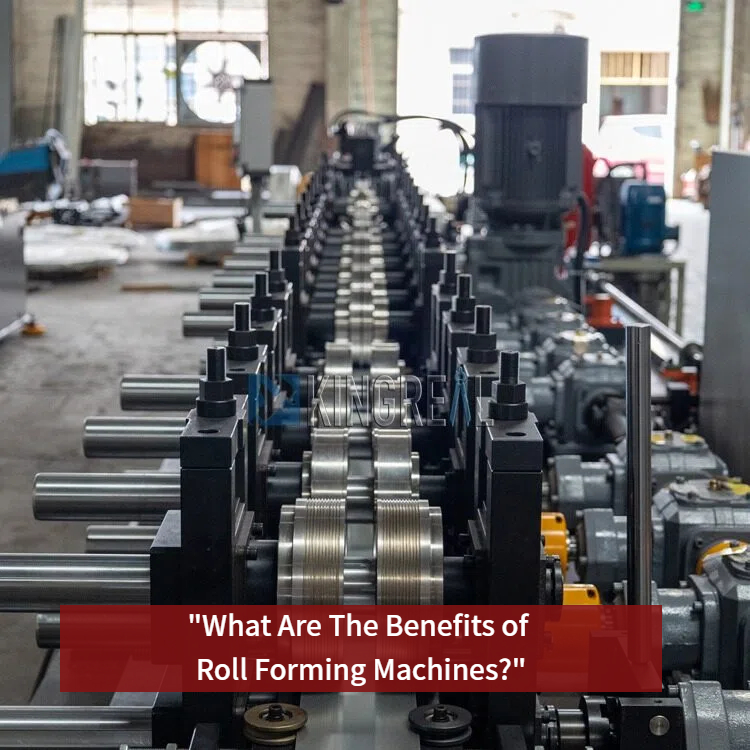 What Are The Benefits of Roll Forming Machines?