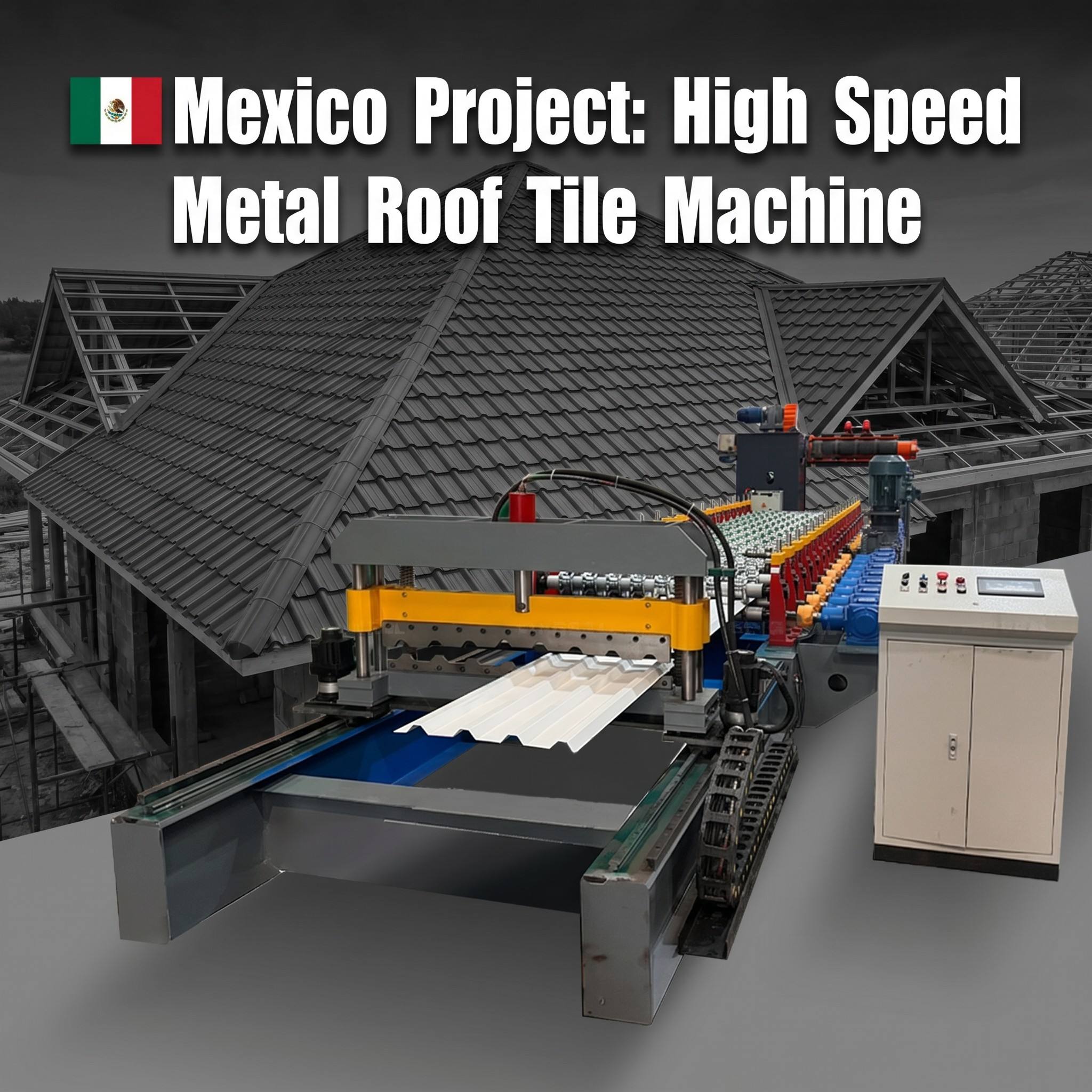 Mexico Project: High Speed Metal Roof Tile Machine