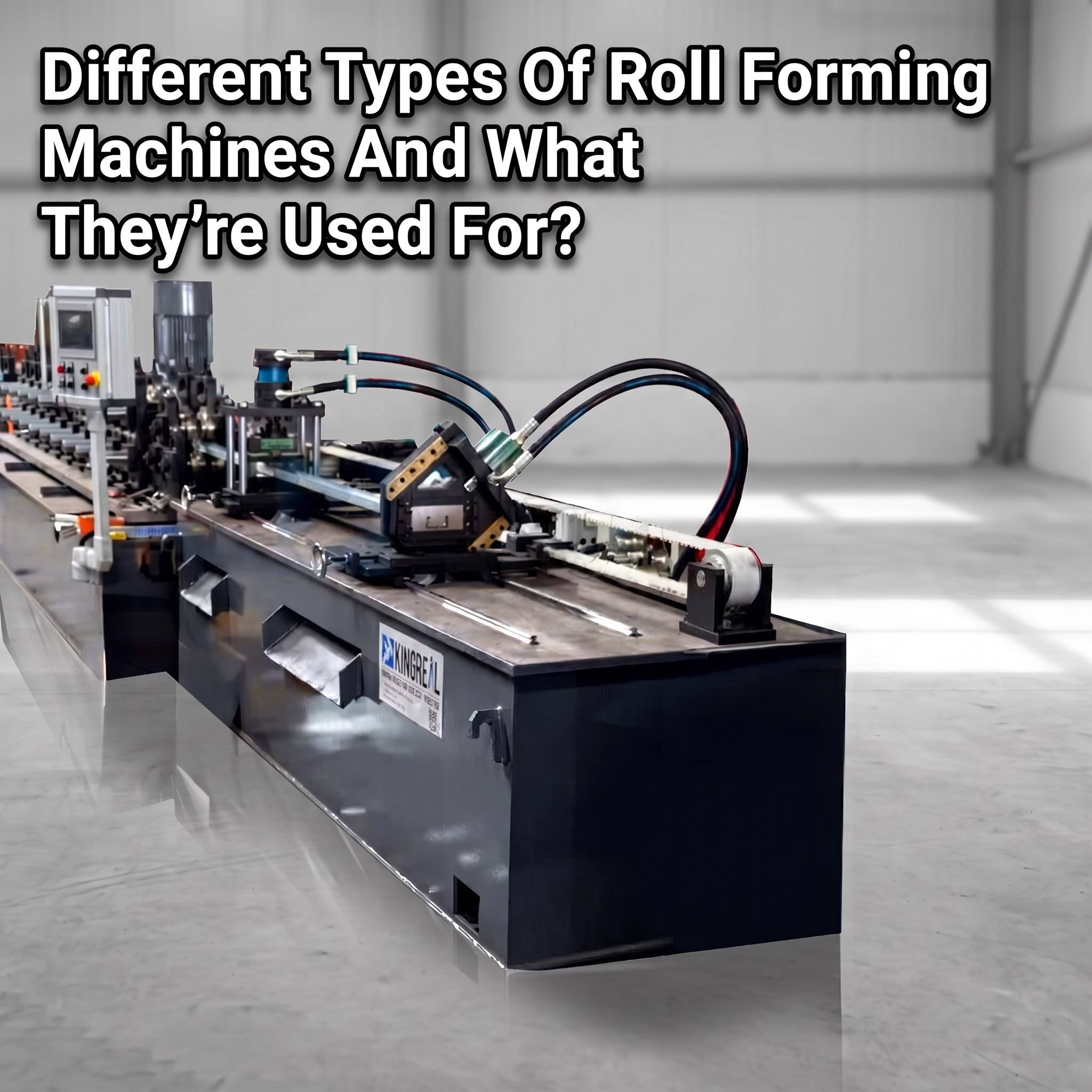Different Types Of Roll Forming Machines And What They're Used For? Different Types Of Roll Forming Machines And What They're Used For?