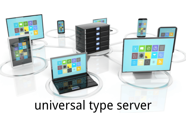 universal type servers