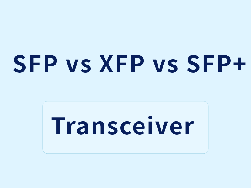 Comprendere le differenze tra SFP, XFP e SFP+: una guida pratica
