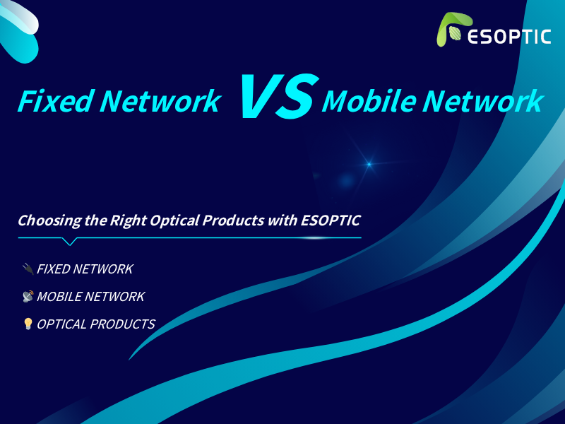 Rete fissa vs rete mobile: scegliere i prodotti ottici giusti con ESOPTIC
