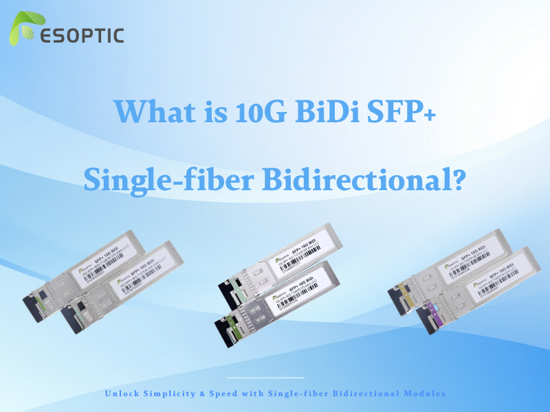 What is 10G BiDi SFP+ Single-fiber Bidirectional?