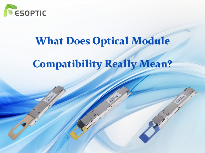 Que signifie réellement la compatibilité des modules optiques ?