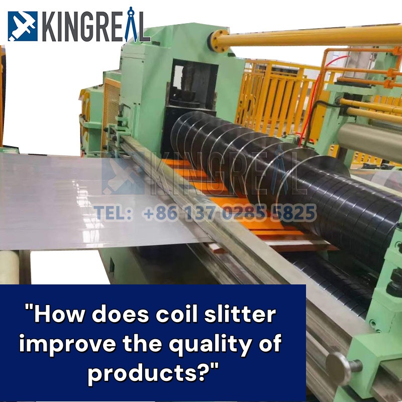How does coil slitter improve the quality of products?