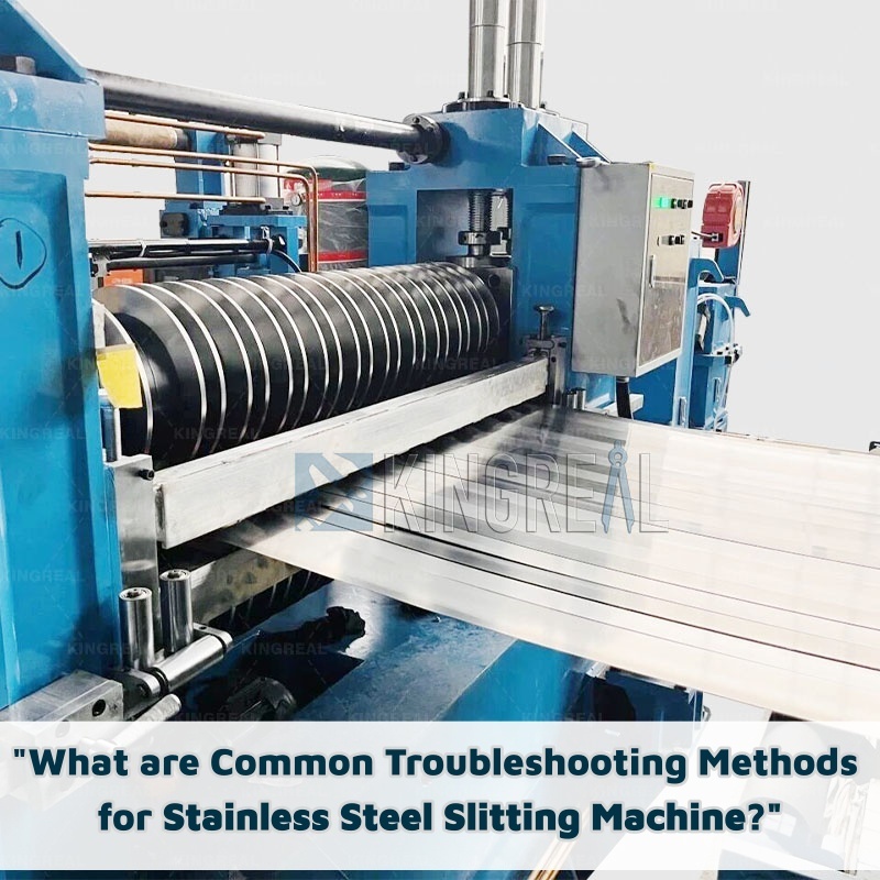 What are Common Troubleshooting Methods for Stainless Steel Slitting Machine?