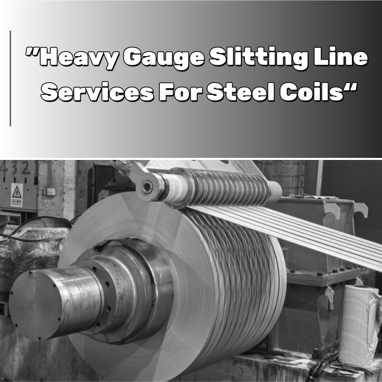 Heavy Gauge Slitting Line Services for Steel Coils Heavy Gauge Slitting Line Services for Steel Coils