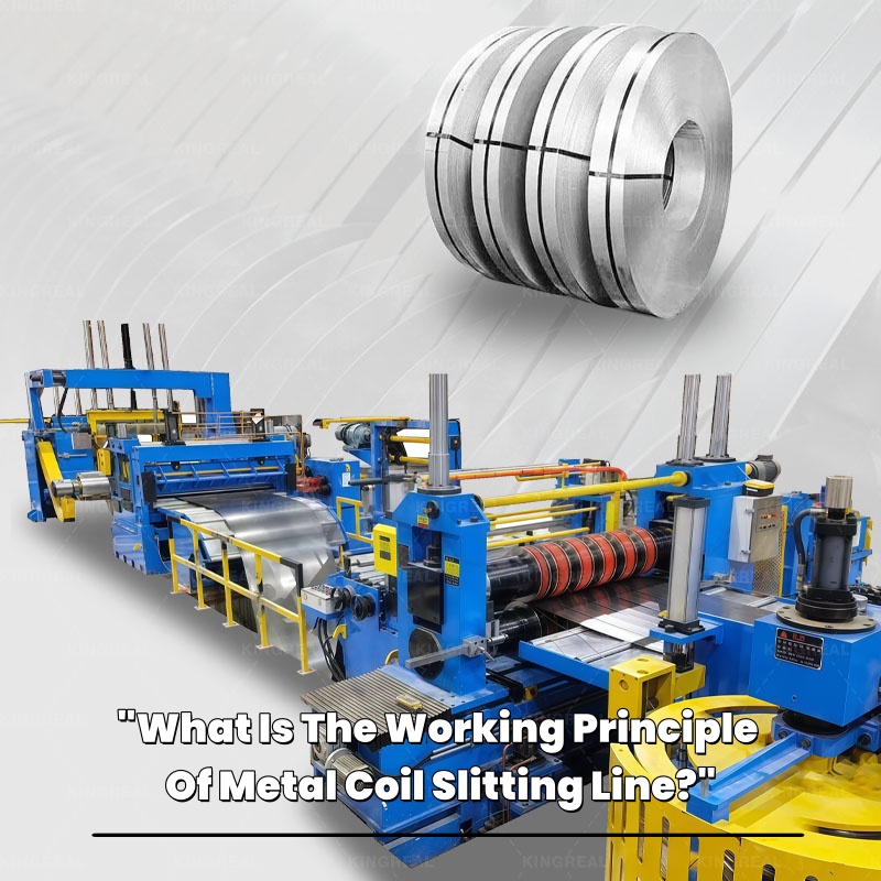 What Is The Working Principle Of Metal Coil Slitting Line?