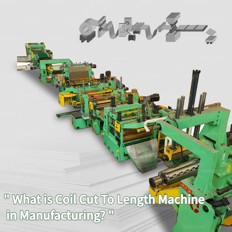 What is Coil Cut To Length Machine in Manufacturing?