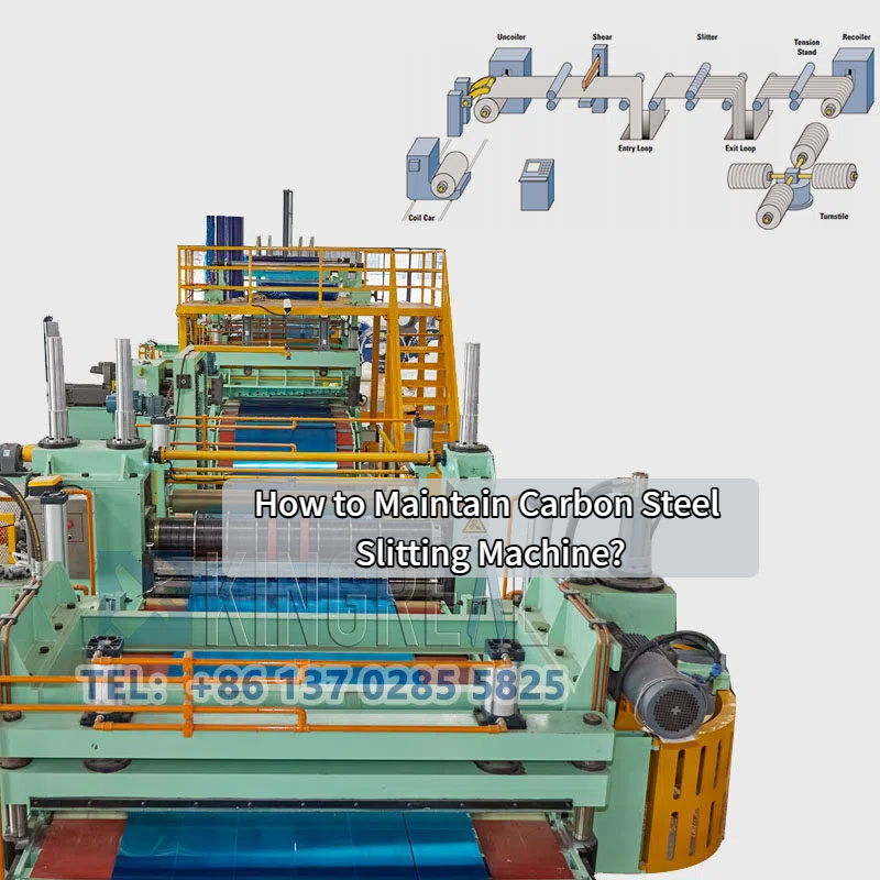 How to Maintain Carbon Steel Slitting Machine?