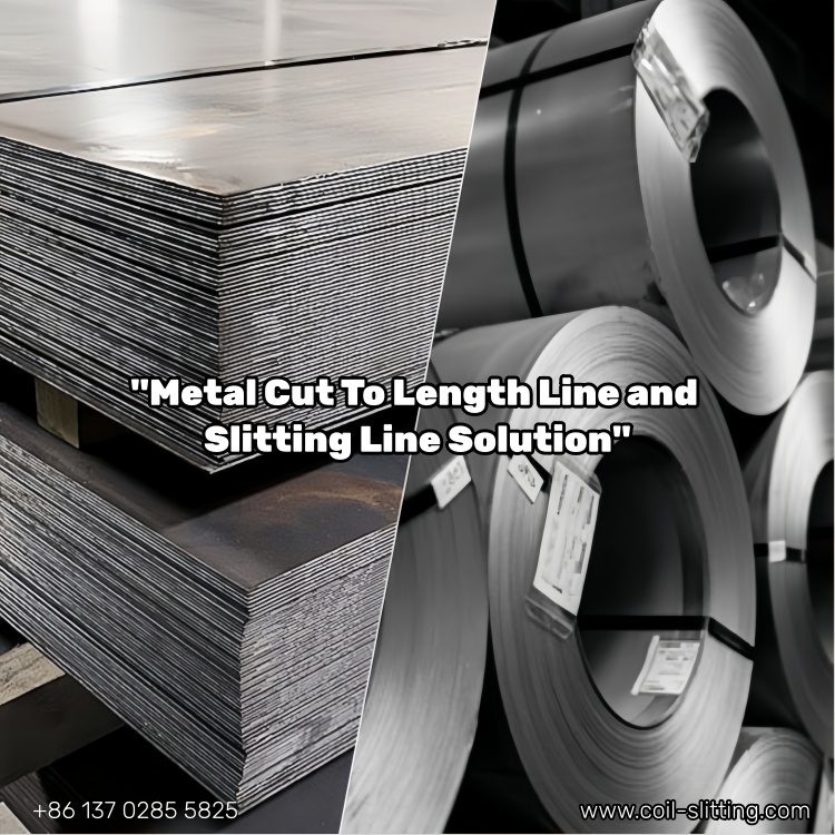 Metal Cut To Length Line and Slitting Line Solution