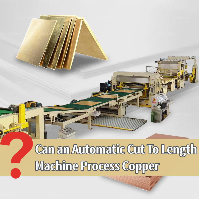 Can an Automatic Cut To Length Machine Process Copper?