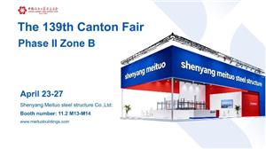 Công ty Kết cấu Thép Thẩm Dương Meituo: Hẹn gặp quý khách tại Hội chợ Canton lần thứ 139