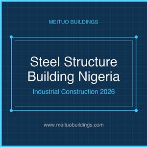 Construction de bâtiments à structure métallique au Nigéria : Guide de la construction industrielle pour le marché nigérian 2026