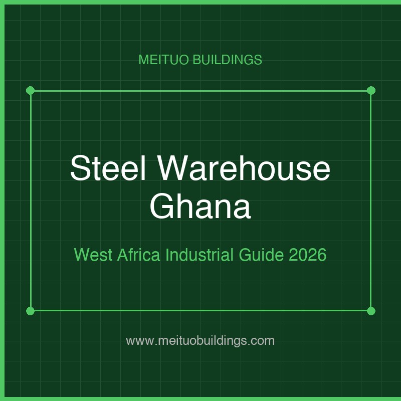 Entrepôt à structure métallique au Ghana : Guide du stockage industriel pour les acheteurs ouest-africains
