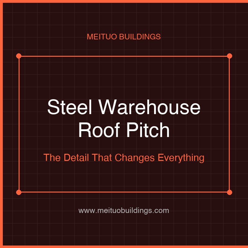 Steel Warehouse Roof Pitch: The Number That Affects Everything Else